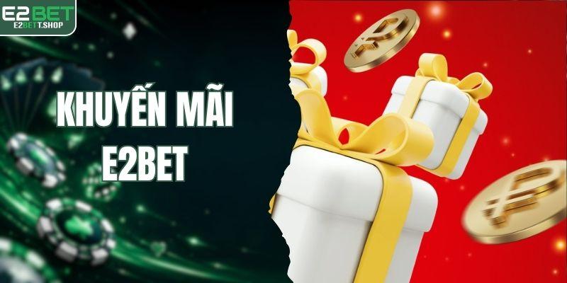 Khuyến Mãi E2BET